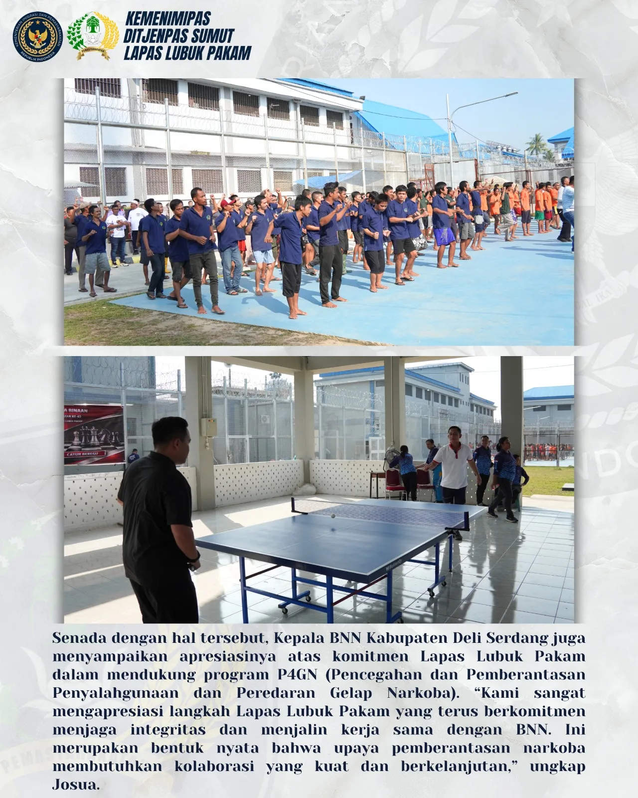 Ket Foto : Suasana penuh keakraban saat jajaran Lapas Lubuk Pakam dan BNN Deli Serdang mengikuti senam bersama (atas) dan pertandingan tenis meja (bawah) sebagai upaya memperkokoh sinergi dalam memerangi narkoba.